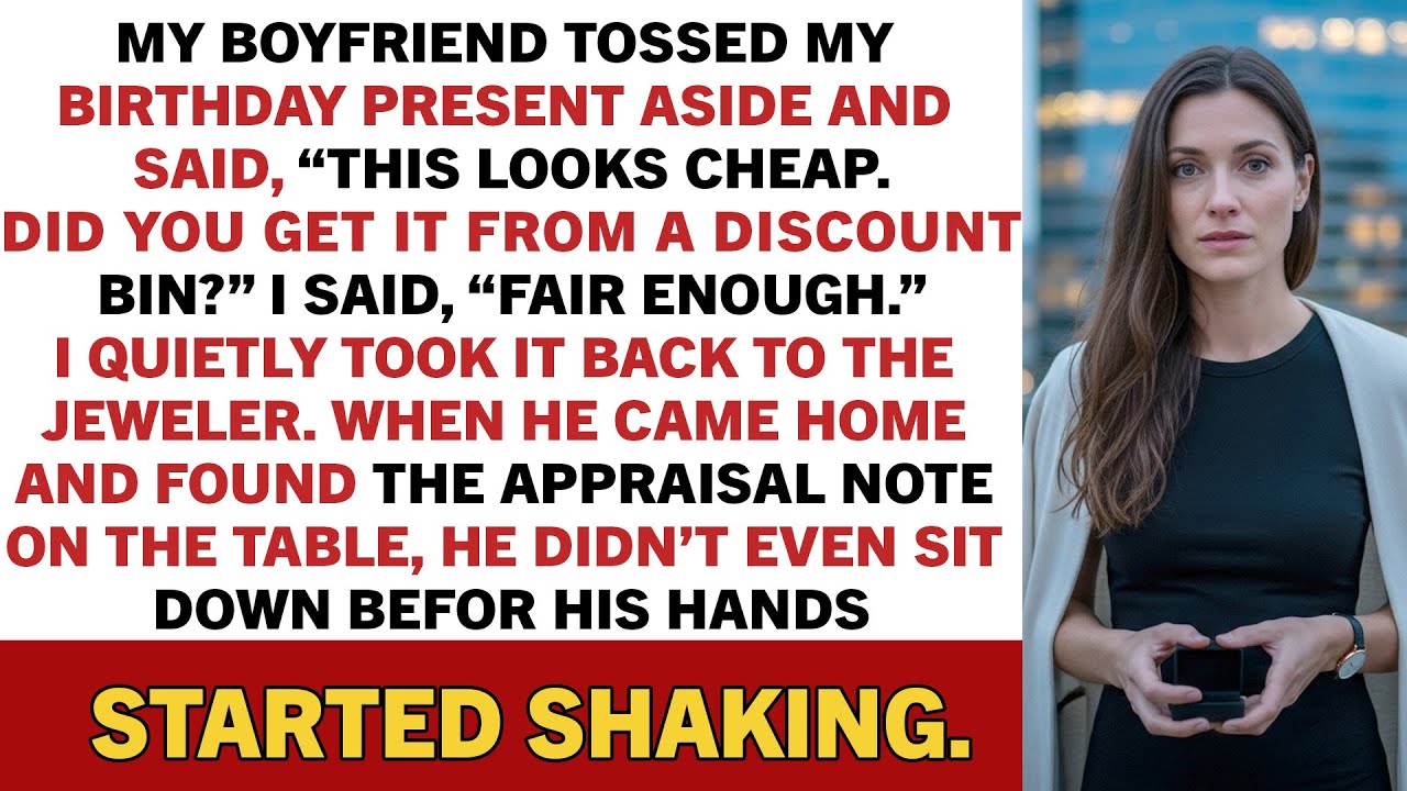 My boyfriend tossed my birthday present aside and said, “This looks cheap. Did you…”