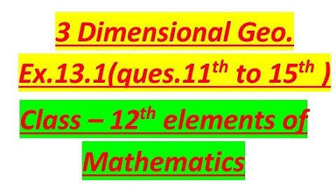 Question 11th to 15th from Ex.13.1 (3D) class 12th elements of maths