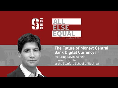 The Future of Money: Central Bank Digital Currency?” with Kevin Warsh