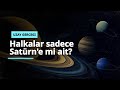 Halkalar sadece Satürn'e mi ait Aslında Nasıl Çalışır?