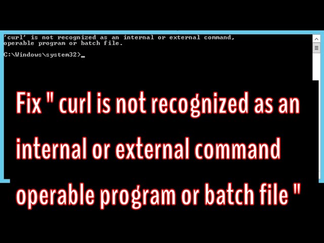 Curl Is Not Recognized As An Internal Or External Command Operable Program  Or Batch File -Windows - Youtube