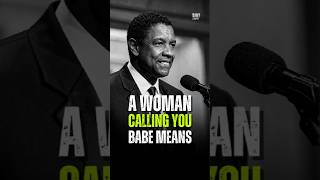 A Woman Calling You Babe Means - Denzel Washington #motivation #denzelwashington #shorts