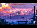 MENGHARAPKAN MU - ANGGA CANDRA FT. ZIDAN & KHIFNU ( Lyric )