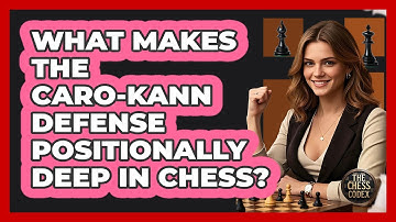 What Makes The Caro-Kann Defense Positionally Deep In Chess? - The Chess Codex