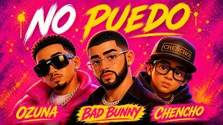 No puedo - Chencho Corleone Ft Ozuna, Bad Bunny (VERSION IA)