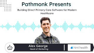 Building Direct Primary Care Software for Modern Healthcare | Alex George from Hint Health