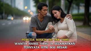 PEMUDA MISKIN INI TAK TAHU, WANITA HAMIL YANG IA SELAMATKAN TERNYATA ISTRI BOS BESAR!