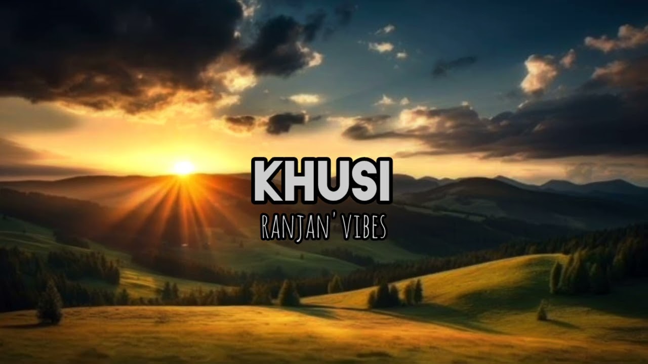 KHUSI [RANJAN'S VIBES]
