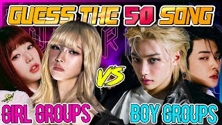 GUESS THE 50 K-POP SONG [Girl Group VS Boy Groups /Artist]🔥🎮