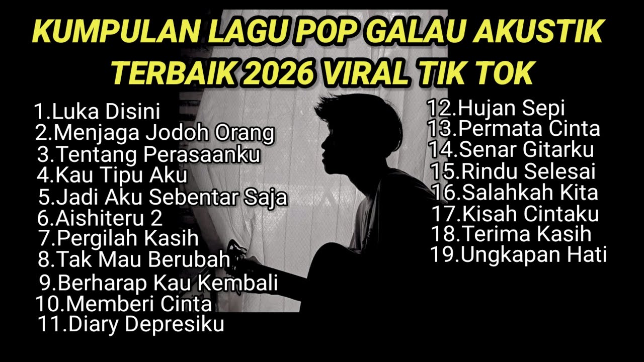 KUMPULAN LAGU POP GALAU AKUSTIK TERBAIK 2026 VIRAL TIK TOK PLUS LIRIK LAGU || kumpulan lagu sad song