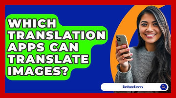 Which Translation Apps Can Translate Images? - Be App Savvy