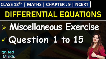 Class 12th Maths Chapter 9 | Miscellaneous Exercise (Q1 to Q15) | Differential Equations | NCERT