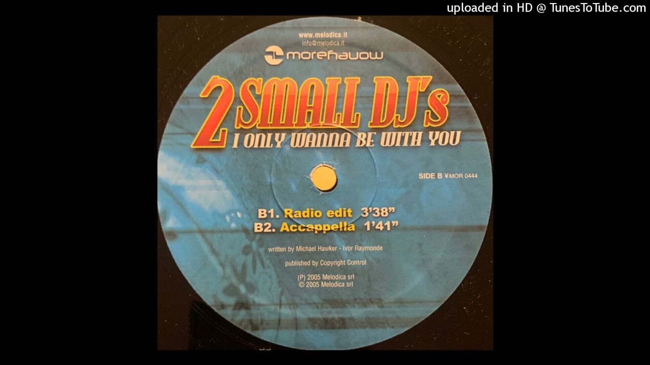 2 Small Dj's - I Only Wanna Be With You (Radio Edit) 2004