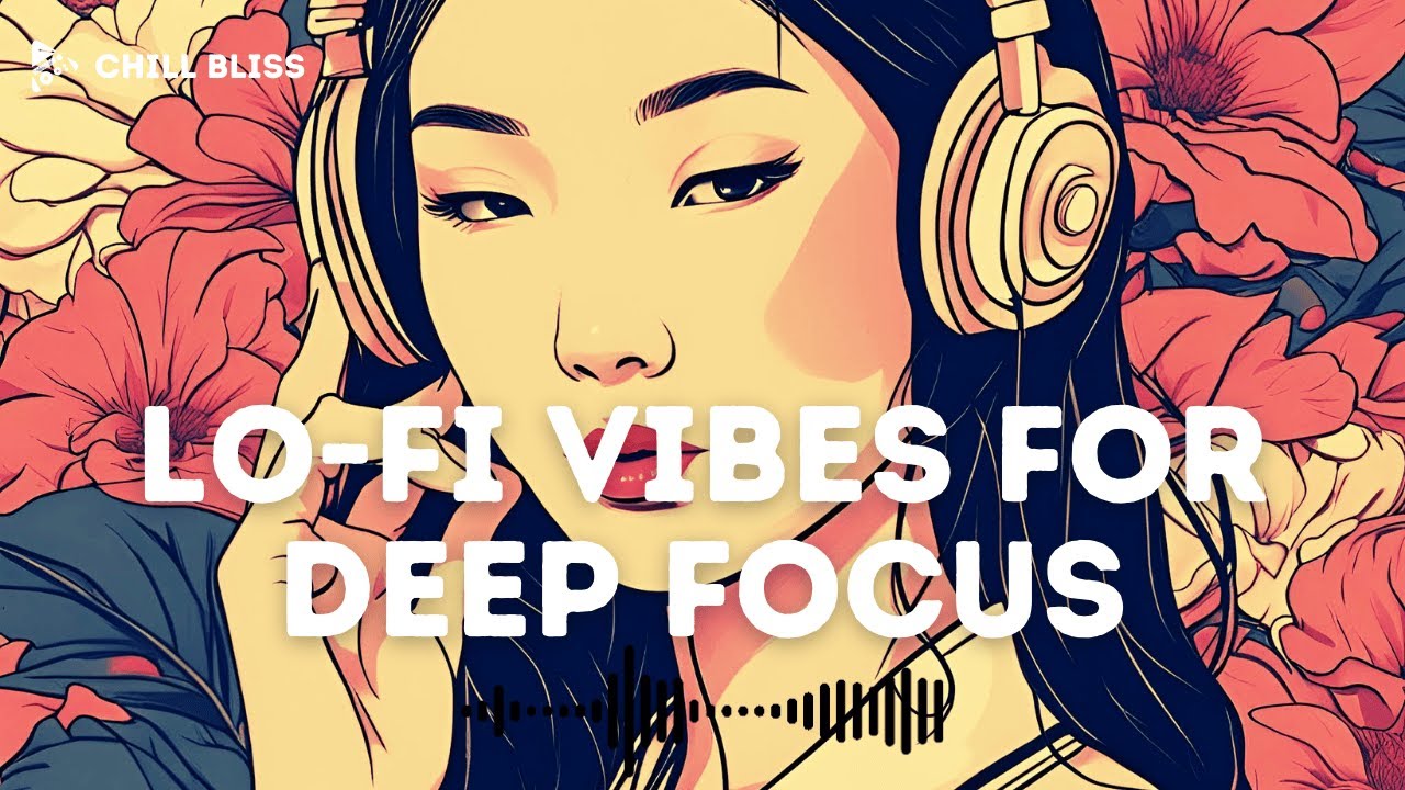 Chill Lo-Fi Hip Hop Beats for Deep Focus | Study & Work Vibes - YouTube