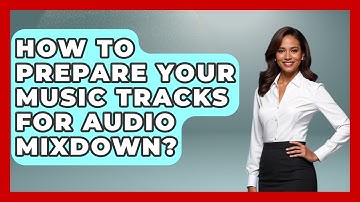 How To Prepare Your Music Tracks For Audio Mixdown? - Music Producer Mastery