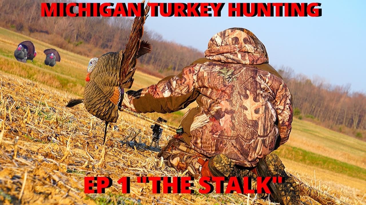 MICHIGAN TURKEY HUNTING!!! EP 1 "THE STALK" YouTube