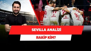 Fenerbahçe’nin rakibi Sevilla’nın analizi | Mustafa Demirtaş | Rakip Kim