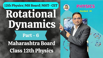 Rotational Dynamics | Class 12th Physics | Part 6