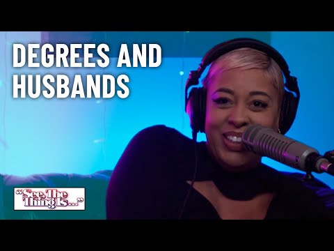 Degrees and Husbands | See, The Thing Is