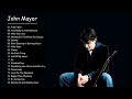 John Mayer Greatest Hits Full Album 2021