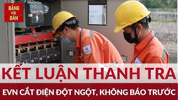 Công bố kết luận thanh tra tập đoàn điện lực Việt Nam | Đảng với Dân