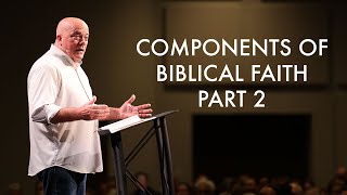 Components of Biblical Faith - Part 2 | Galatians 5:16-25