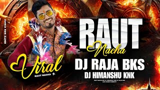 RAUT NACHA TENDING RMX DJ HIMANSHU KNK X DJ RAJA BKS#djsagarkanker #djgol2#djrajrd