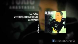 Dj Toxic - Secret Melody (Silver &amp; Parker Mix)