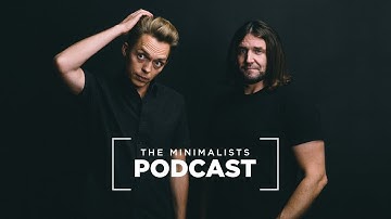 Welcome to The Minimalists Podcast