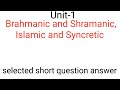 Brahmanic And Shramanic Tradition, Islamic And Syncretic Tradition//Short Question Answer Discussion