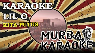 LIL O - KITA PUTUS (KARAOKE VERSION)