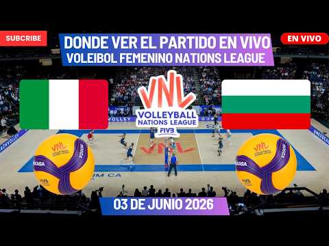 Video Italia vs BulgariaDónde Verlo EN VIVONations League del Voleibol Femenino 2026