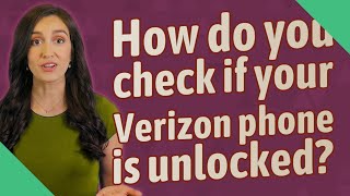 How do you check if your Verizon phone is unlocked