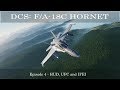 DCS: F/A-18C Hornet - Episode 4 - HUD, UFC and IFEI