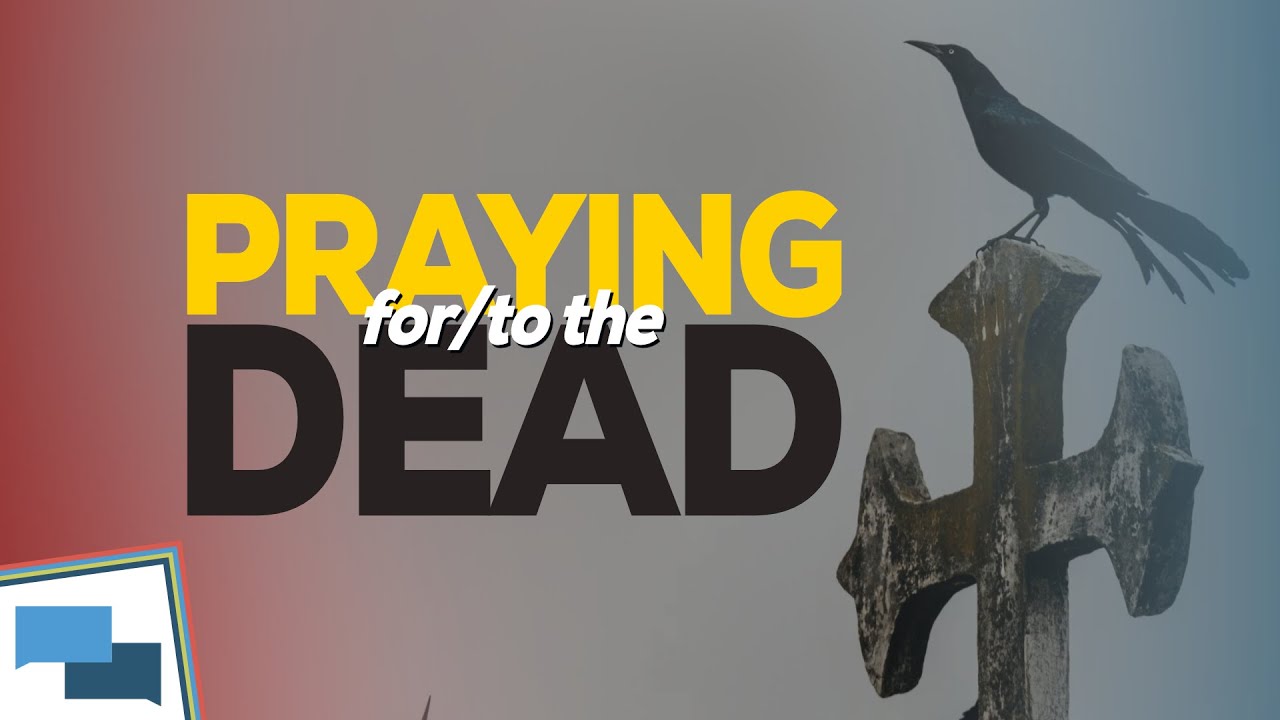 what-does-the-bible-say-about-praying-for-the-dead-gotquestions