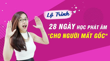 LỘ TRÌNH 28 NGÀY HỌC PHÁT ÂM CHO NGƯỜI MỚI BẮT ĐẦU | MS HOA GIAO TIẾP