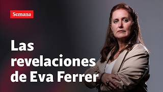 EXCLUSIVE: Eva Ferrer decides to tell her truth about Verónica Alcocer on SEMANA | Semana News
