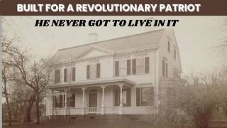 Lost Mansion built for a Revolutionary War Patriot Who Never Got to Move In (Hartford, Connecticut)
