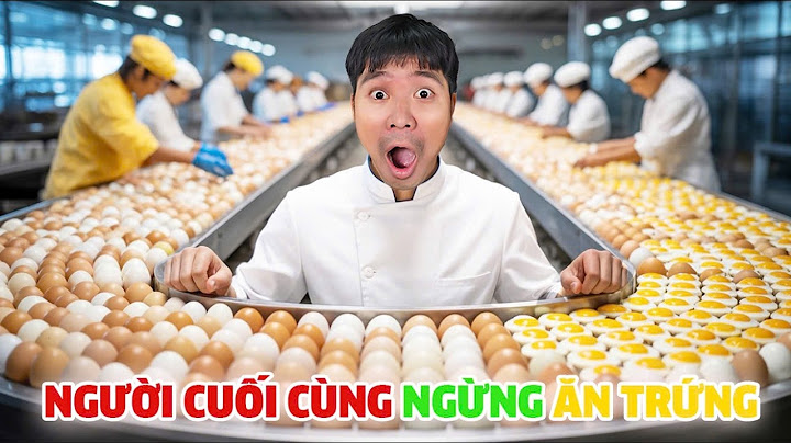 PHD | Người Cuối Cùng Ngừng Ăn Các Loại Trứng Thắng 10 Triệu