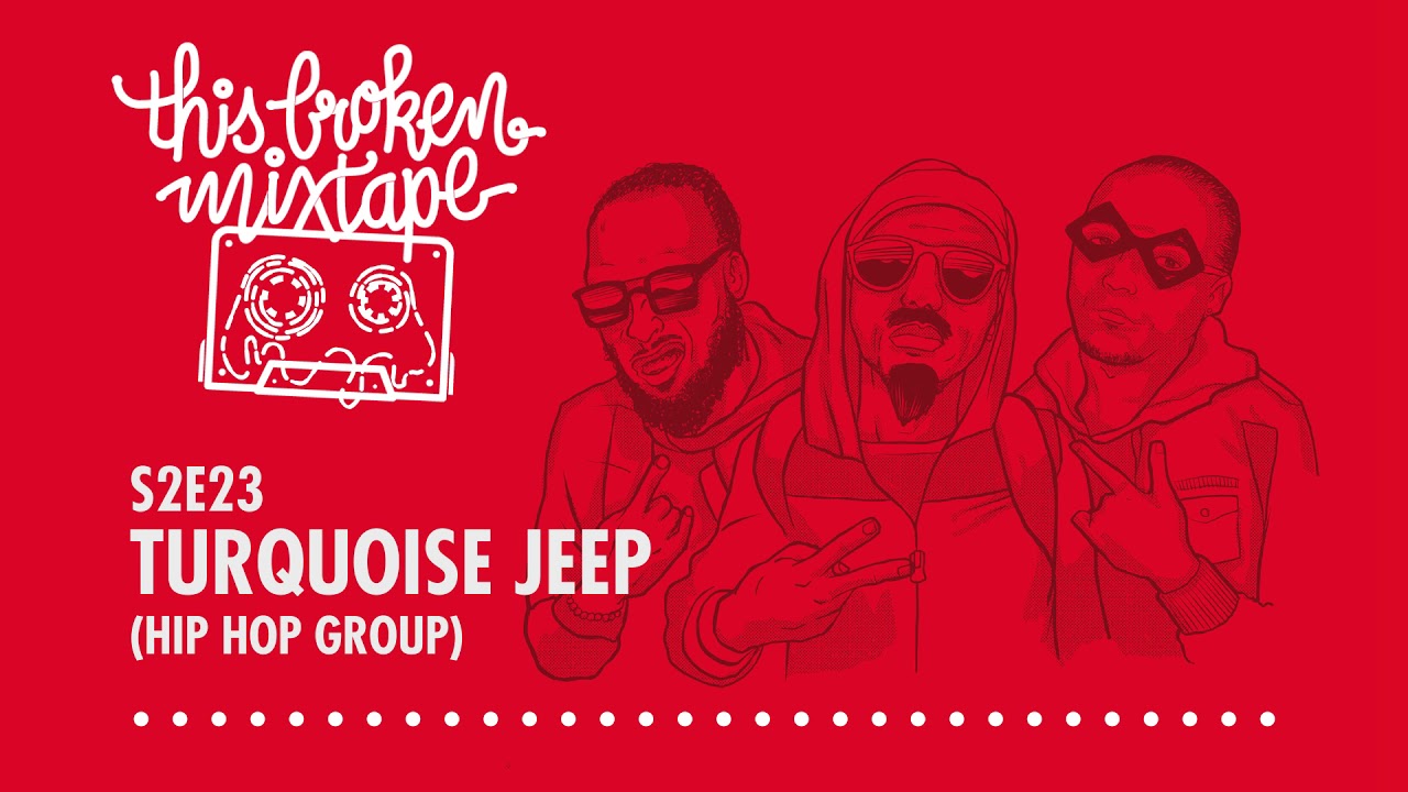 This Broken Mixtape Podcast - S2E23 - Turquoise Jeep (Hip Hop Group)