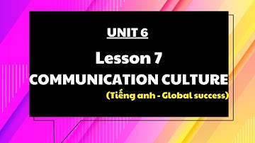 Giáo án powerpoint Unit 6 Lesson 7 Communication - culture | Powerpoint Tiếng anh 10 Global Success