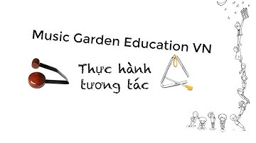 Nhạc cụ tiết tấu: Song Loan & Triangle - Ứng dụng các ca khúc nhịp 2/4