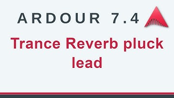 Ardour 7 - Trance Reverb Pluck Lead - Trance (No Talking)