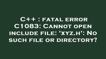 C++ : fatal error C1083: Cannot open include file: 