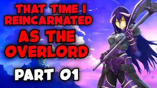 That Time I reincarnated as The Overlord [Currently on Hiatus] PART 01