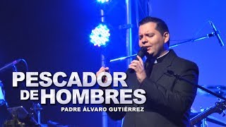 Pescador de Hombres - Padre Álvaro Gutiérrez (Live)