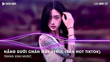 Nắng Dưới Chân Mây Remix (Thazh x Đông Remix) - Phải Chi Anh Là Kẻ Tồi Rời Bỏ Đi Lúc Yêu Thôi Remix
