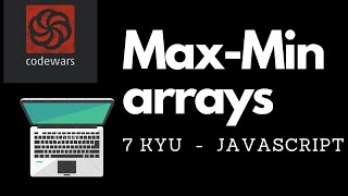max-min arrays | 7 kyu codewars | javascript