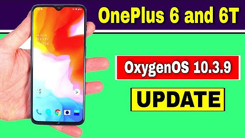 OnePlus 6 and OnePlus 6T gets OxygenOS 10.3.9 Update