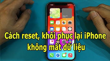 Cách reset, khôi phục lại iPhone không mất dữ liệu